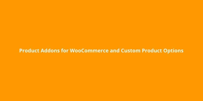 Product Addons for WooCommerce and Custom Product Options 1