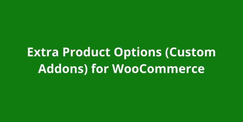 Extra Product Options (Custom Addons) for WooCommerce
